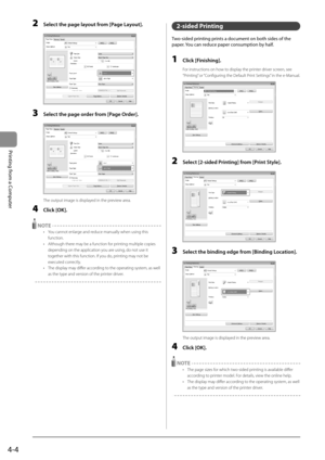 Page 624-4
Printing from a Computer
 2  Select the page layout from [Page Layout]. 
      
 3  Select the page order from [Page Order].  
  
    
 The output image is displayed in the preview area. 
 4 Click [OK]. 
 
 NOTE 
•   You cannot enlarge and reduce manually when using this  function. 
•   Although there may be a function for printing multiple copies  depending on the application you are using, do not use it 
together with this function. If you do, printing may not be 
executed correctly. 
•   The...