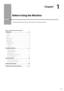 Page 191-1
Chapter
1
  Before Using the Machine  
 This category describes the features of the machine and its useful functions. 
Names and Functions on Each Part of 
the Machine  1-2
Front Side 1-2
Back Side  1-3
Interior 1-3
Multi-purpose Tray  1-4
Paper Cassette  1-4
Operation Panel  1-5
LCD (Standby Mode)  1-6
Copy Mode  1-6
Scan Mode  1-6
Navigating the Menu 1-7
Entering the Menu Screen  1-7
Scrolling Through Menu Items  1-7
Selecting a Menu Item  1-7
Specifying values using the navigation keys  1-8...
