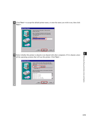Page 272-16
2
Installing the Canon Advanced Printing Technology
9Click Next > to accept the default printer name, or enter the name you wish to use, then click 
Next >.
10Select whether this printer is shared or not shared with other computers. If it is shared, select 
all the operating systems that will use this printer. Click Next >. 