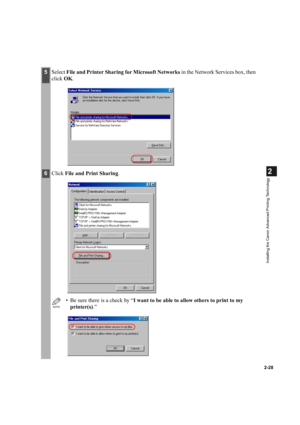 Page 392-28
2
Installing the Canon Advanced Printing Technology
5Select File and Printer Sharing for Microsoft Networks in the Network Services box, then 
click OK.
6Click File and Print Sharing.
NOTE
• Be sure there is a check by “I want to be able to allow others to print to my 
printer(s).” 