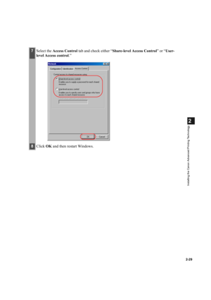 Page 402-29
2
Installing the Canon Advanced Printing Technology
7Select the Access Control tab and check either “Share-level Access Control” or “User-
level Access control.”
8Click OK and then restart Windows. 