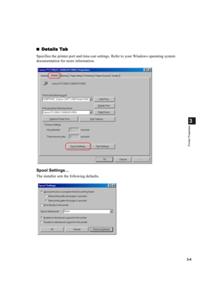 Page 533-4
3
Printer Properties
Details Tab
Details TabDetails Tab Details Tab
Specifies the printer port and time-out settings. Refer to your Windows operating system 
documentation for more information.
Spool Settings…
The installer sets the following defaults. 