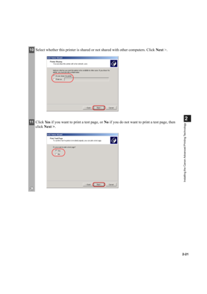 Page 322-21
2
Installing the Canon Advanced Printing Technology
10Select whether this printer is shared or not shared with other computers. Click Next >.
11Click Ye s if you want to print a test page, or No if you do not want to print a test page, then 
click Next >. 