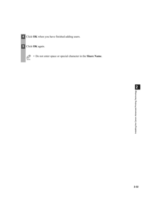 Page 432-32
2
Installing the Canon Advanced Printing Technology
4Click OK when you have finished adding users.
5Click OK again.
NOTE
• Do not enter space or special character in the Share Name. 