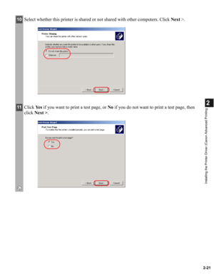 Page 322-21
2
Installing the Printer Driver (Canon Advanced Printing
10Select whether this printer is shared or not shared with other computers. Click Next >.
11Click Ye s if you want to print a test page, or No if you do not want to print a test page, then 
click Next >. 