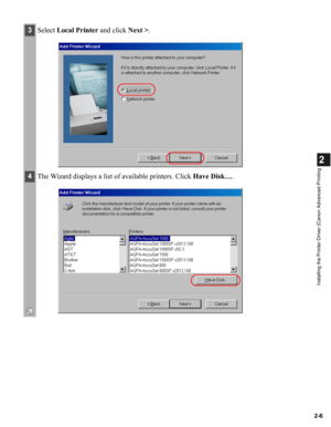 Page 172-6
2
Installing the Printer Driver (Canon Advanced Printing
3Select Local Printer and click Next >.
4The Wizard displays a list of available printers. Click Have Disk…. 