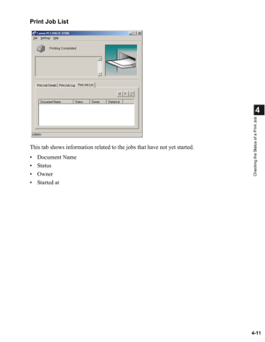 Page 884-11
4
Checking the Status of a Print Job
Print Job List
This tab shows information related to the jobs that have not yet started.
• Document Name
• Status
• Owner
• Started at 