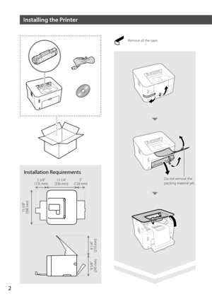 Page 22
Installing the Printer
Installation Requirements
Remove all the tape.
Do not remove the
packing material yet.5 3/8(135 mm)13 1/4(336 mm)5(128 mm)
15 3/8

(390 mm)
8 1/4

(210 mm)
9 5/8

(245 mm) 