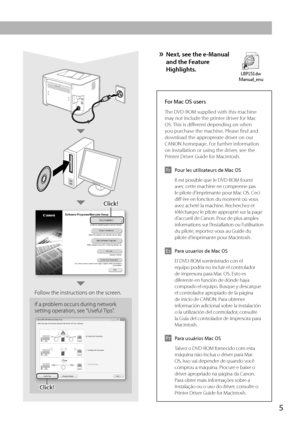 Page 55
Click!
Follow the instructions on the screen.
Installing the Printer
If a problem occurs during network
setting operation,\7 see "Useful Tips".
Click!
» Next, see the e-Manual and the Feature 
Highlights.
For Mac O\f users
The DVD-ROM supplied with this machine 
may not include the printer driver for Mac 
OS. This is different depending on when 
you purchase the machine. Please find and 
download the appropreate driver on our 
C\bNON homepage. For further information 
on installation or using...