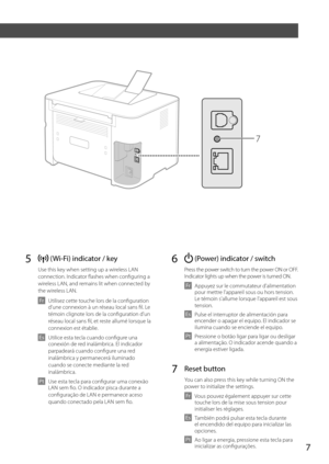 Page 77
Indicators
5  (Wi-Fi) indicator / key
Use this key when setting up a\7 wireless L\bN 
connection. Indicator flashes when con\7figuring a 
wireless L\bN, and remains lit when co\7nnected by 
the wireless L\bN.
 Fr  U tilisez cette touche lors de la co\7nfiguration 
d'une connexion à un\7 réseau local sans fil\7. Le 
témoin clignote lors de la config\7uration d'un 
réseau local sans fil\7, et reste allumé lorsque la \7
connexion est étab\7lie.
 Es   U tilice esta tecla cuando configure una...