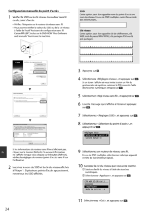 Page 2424
Fr
 Confi  guration manuelle du point d’accès
1  Vérifi ez la SSID ou la clé réseau du routeur sans fi  l 
ou du point d’accès.
•  Vérifi  ez l’étiquette sur le routeur du réseau sans fi  l.
•  Vous pouvez vérifi  er la valeur du SSID ou de la clé réseau 
à l’aide de l’outil “Assistant de confi  guration sans fi l 
Canon MF/LBP”, inclus sur le DVD-ROM “User Software 
and Manuals” fourni avec la machine.
4BNQMF#$% 8&1 #$%&
4BNQMF&()*+ 8114, &%$#
4BNQMF, 8114, #$%...