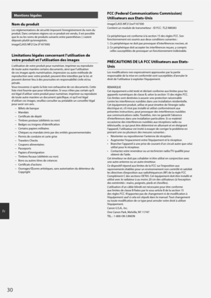 Page 3030
Fr
Mentions légales
Nom du produit
Les réglementations de sécurité imposent l’enregistrement du nom du 
produit. Dans certaines régions où ce produit est vendu, il est possible 
que le ou les noms de produits suivants entre parenthèses ( ) soient 
déposés plutôt qu’enregistrés. 
imageCLASS MF212w (F167300)
Limitations légales concernant l’utilisation de 
votre produit et l’utilisation des images
L’utilisation de votre produit pour numériser, imprimer ou reproduire 
de toute autre manière certains...