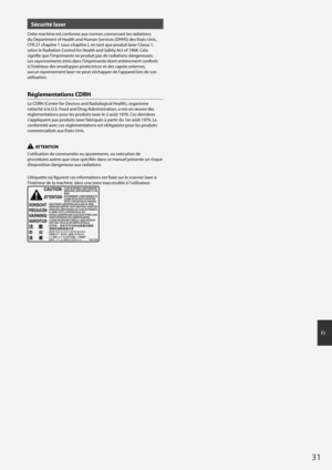 Page 3131
Fr
Sécurité laser
Cette machine est conforme aux normes concernant les radiations 
du Department of Health and Human Services (DHHS) des Etats-Unis, 
CFR 21 chapitre 1 sous-chapitre J, en tant que produit laser Classe 1, 
selon le Radiation Control for Health and Safety Act of 1968. Cela 
signifi e que l’imprimante ne produit pas de radiations dangereuses. 
Les rayonnements émis dans l’imprimante étant entièrement confi  nés 
à l’intérieur des enveloppes protectrices et des capots externes, 
aucun...