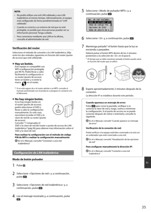 Page 3535
Es
NOTA
•  No podrá utilizar una red LAN cableada y una LAN inalámbrica al mismo tiempo. Adicionalmente, el equipo 
está confi  gurado de forma predeterminada en “LAN 
cableada”.
•  Cuando se conecte a un entorno de red que no esté  protegido, es posible que otras personas puedan ver su 
información personal. Tenga cuidado.
•  Para conectarse mediante una LAN en la ofi  cina, 
consulte al administrador de red.
Verifi   cación del router
Seleccione el método de conexión a la LAN inalámbrica. Elija...