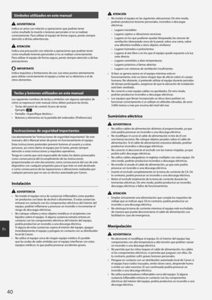 Page 4040
Es
Símbolos utilizados en este manual
  ADVERTENCIA
Indica un aviso con relación a operaciones que podrían tener 
como resultado la muerte o lesiones personales si no se realizan 
correctamente. Para utilizar el equipo de forma segura, preste siempre 
atención a dichas advertencias.
  ATENCIÓN
Indica una precaución con relación a operaciones que podrían tener 
como resultado lesiones personales si no se realizan correctamente. 
Para utilizar el equipo de forma segura, preste siempre atención a dichas...