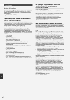 Page 4242
Es
Avisos legales
Nombre del producto
Las normativas sobre seguridad requieren que el nombre del producto 
esté registrado. En algunas regiones donde se vende este producto, 
podría(n) estar registrado(s) en su lugar el (los) siguiente(s) nombre(s) 
entre paréntesis ( ). 
imageCLASS MF212w (F167300)
Limitaciones legales sobre el uso del producto y 
sobre el empleo de imágenes
El uso del producto para escanear, imprimir o reproducir de otro modo 
ciertos documentos y el empleo de tales imágenes...