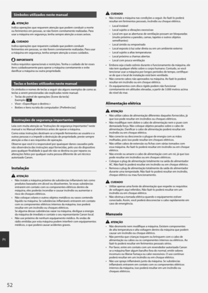 Page 5252
Pt
Símbolos utilizados neste manual
  ATENÇÃO
Indica operações que requerem atenção que podem conduzir a morte 
ou ferimentos em pessoas, se não forem corretamente realizadas. Para 
usar a máquina em segurança, tenha sempre atenção a esses avisos.
  CUIDADO
Indica operações que requerem cuidado que podem conduzir 
ferimentos em pessoas, se não forem corretamente realizadas. Para usar 
a máquina em segurança, tenha sempre atenção a esses cuidados.
  IMPORTANTE
Indica requisitos operacionais e...