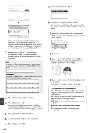 Page 4040
Es
4BNQMF#$%8&1 #$%&
4BNQMF&()*+ 8114, &%$#
4BNQMF, 8114, #$%
Si no se muestra la información del router de LAN 
inalámbrico, haga clic en el botón [Refresh]. Si no se 
muestra la información al hacer clic en el botón [Refresh], 
verifi que si se completó la confi  guración del ordenador 
para el router (punto de acceso) de LAN inalámbrico.
2 Anote el nombre del SSID y la clave de red 
mostrados en el paso 1. Cuando aparezcan 
múltiples puntos de acceso, anote...