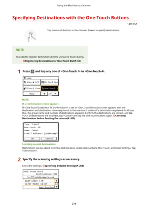 Page 287SpecifyingDestinationswiththeOne-TouchButtons
1469-05A
 Tap one-touch buttons in the  Screen to specify destinations.You need to register destinations before using one-touch dialing.
RegisteringDestinationsforOne-TouchDial(P.65)1Pressandtapanyoneofto.
Ifacon4rmatLon screenappears
If 