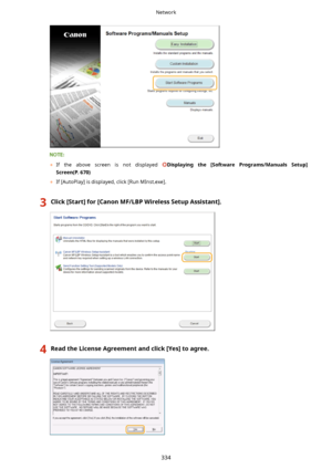 Page 342	If  the  above  screen  is  not  displayed Displaying the [Software Programs/Manuals Setup@
Screen(P.670)
	 If [AutoPlay] is displayed, click [Run MInst.exe].
3Click[Start@for[CanonMF/LBPWirelessSetupAssistant@.4ReadtheLicenseAgreementandclick[Yes@toagree.Network
334    