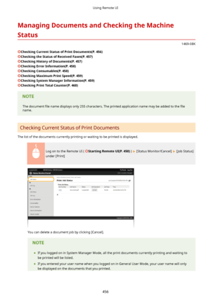 Page 464ManagingDocumentsandCheckingtheMachine
Status
1469-08K
CheckingCurrentStatusofPrintDocuments(P.456)
CheckingtheStatusofReceivedFaxes(P.457)
CheckingHistoryofDocuments(P.457)
CheckingErrorInformation(P.458)
CheckingConsumables(P.458)
CheckingMaximumPrintSpeed(P.459)
CheckingSystemManagerInformation(P.459)
CheckingPrintTotalCounter(P.460)
The document  4le name displays only 255 characters. The printed application name may be added to the  4le
name.
Checking Current...