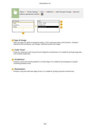 Page 531        Select the type of image  Select the
halftone reproduction method 
 
Typeofimage
Select the object for which to change the setting.  represents letters and characters,  represents lines and  4gures, and  represents photos and images.

Produces a sharp print with strong contrast of lightness and darkness. It is suitable for printing image data such as photo image data.

Produces a print with smooth gradation or smooth edges. It is suitable for printing  4gures or graphs
containing gradation...