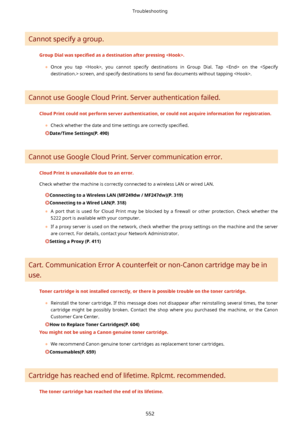 Page 560Cannot specify a group.
GroupDialwasspecL4edasadestinationafterpressing.
	 Once  you  tap  ,  you  cannot  specify  destinations  in  Group  Dial.  Tap    on  the   screen, and specify destinations to send fax documents without tapping .
Cannot use Google Cloud Print. Server authentication failed.
CloudPrintcouldnotperformserverauthentication,orcouldnotacquireinformationforregistration.
	Check whether the date and time settings are correctly  speci4ed....