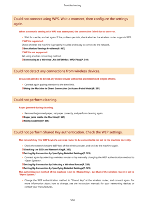 Page 562Could not connect using WPS. Wait a moment, then con4gure the settings
again.
WhenautomaticsettingwithWPSwasattempted,theconnectionfailedduetoanerror.
	Wait for a while, and set again. If the problem persists, check whether the wireless router supports WPS.
IfWPSissupported:
Check whether the machine is properly installed and ready to connect to the network.
Installation/SettingsProblems(P.567)
IfWPSisnotsupported:
Set using another connecting method....