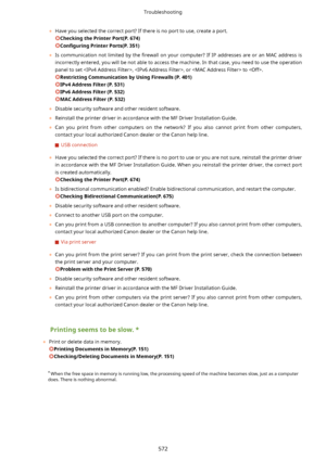 Page 580	Have you selected the correct port? If there is no port to use, create a port.
CheckingthePrinterPort(P.674)
Con4gurLng PrinterPorts(P.351)
	 Is  communication  not  limited  by  the  4rewall  on  your  computer?  If  IP  addresses  are  or  an  MAC  address  is
incorrectly entered, you will be not able to access the machine. In that case, you need to use the operation
panel to set , , or  to .
RestrictingCommunicationbyUsingFirewalls(P.401)
IPv4AddressFilter(P.531)...