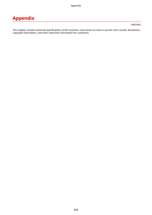 Page 638Appendix
1469-0AU
This chapter contains technical  speci4cations of this machine, instructions on how to use the User's Guide, disclaimers,
copyright information, and other important information for customers.
Appendix
630 