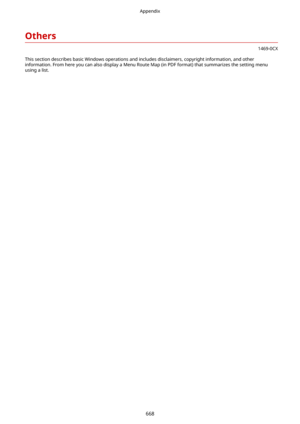 Page 676Others
1469-0CX
This section describes basic Windows operations and includes disclaimers, copyright information, and other information. From here you can also display a Menu Route Map (in PDF format) that summarizes the setting menu
using a list.
Appendix
668 