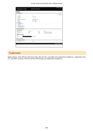 Page 307Trademarks
Apple, Bonjour, iPad, iPhone, iPod touch, Mac, Mac OS, OS X, and Safari are trademarks of Apple Inc., registered in the U.S. and other countries. AirPrint and the AirPrint logo are trademarks of Apple Inc.
Can Be Used Conveniently with a Mobile Device
299 