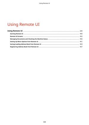 Page 456Using Remote UI
UsingRemoteUI............................................................................................................................................. 449
StartingRemoteUI ...........................................................................................................................................  450
RemoteUIScreens ............................................................................................................................................  452...