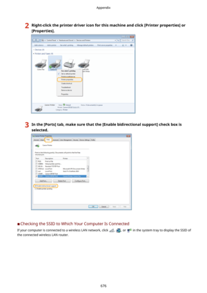 Page 6842Right-clicktheprinterdrivericonforthismachineandclick[Printerproperties@or
[Properties@.3Inthe[Ports@tab,makesurethatthe[Enablebidirectionalsupport@checkboxis
selected.
	C Checking the SSID to Which Your Computer Is Connected
If your computer is connected to a wireless LAN network, click 
, , or  in the system tray to display the SSID of
the connected wireless LAN router.
Appendix
676 