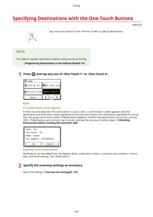 Page 135SpecifyingDestinationswiththeOne-TouchButtons
1469-029
 Tap one-touch buttons in the  Screen to specify destinations.You need to register destinations before using one-touch dialing.
RegisteringDestinationsintheAddressBook(P.61)1Pressandtapanyoneofto.
Ifacon4rmatLon screenappears
If 