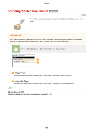 Page 146Scanning2-SidedDocuments
1469-02J
 The machine can automatically scan the front and back sides of documents in the
feeder.Place the documents in the feeder; the machine cannot scan both sides of documents automatically when the
documents are placed on the platen glass or when the machine is set to Manual Sending.
    Select  or 

Select for documents whose images on the front and back sides face the same direction.

Select for documents whose images on the front and back sides face in opposite...