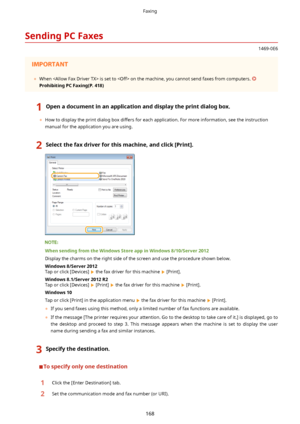 Page 176SendingPCFaxes
1469-0E6
	When  is set to  on the machine, you cannot send faxes from computers. 
ProhibitingPCFaxing(P.418)1Openadocumentinanapplicationanddisplaytheprintdialogbox.
	How to display the print dialog box differs for each application. For more information, see the instruction
manual for the application you are using.
2Selectthefaxdriverforthismachine,andclick[Print@.
WhensendingfromtheWindowsStoreappinWindows8/10/Server2012
Display the charms on the right...