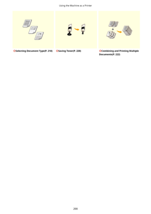 Page 208SelectingDocumentType(P.218)SavingToner(P.220)CombiningandPrintingMultiple
Documents(P.222)
Using the Machine as a Printer
200          
