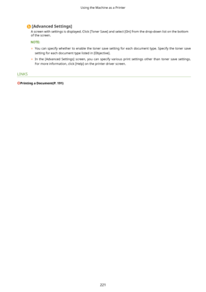 Page 229[AdvancedSettings@
A screen with settings is displayed. Click [Toner Save] and select [On] from the drop-down list on the bottom of the screen.
	 You  can  specify  whether  to  enable  the  toner  save  setting  for  each  document  type.  Specify  the  toner  save
setting for each document type listed in [Objective].
	 In  the  [Advanced  Settings]  screen,  you  can  specify  various  print  settings  other  than  toner  save  settings.
For more information, click [Help] on the printer driver...