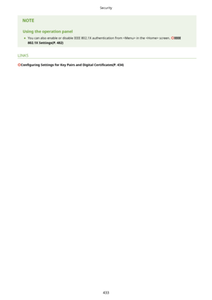 Page 441Usingtheoperationpanel	 You can also enable or disable IEEE 802.1X authentication from  in the  screen. 
IEEE
802.1XSettings(P.482)
LINKS
Con4gurLng SettingsforKeyPairsandDigital CertL4cates(P.434)
Security
433       