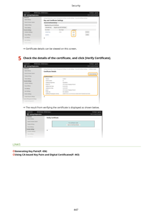 Page 455Certi4cate  details can be viewed on this screen.
5Checkthedetailsofthe certL4cateandclick[Verify CertL4cate@.
The result from verifying the 
certi4cate is displayed as shown below.
LINKS
GeneratingKeyPairs(P.436)
UsingCA-issuedKeyPairsandDigital CertL4cates(P.443)
Security
447       