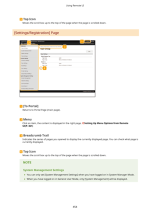 Page 462TopIcon
Moves the scroll box up to the top of the page when the page is scrolled down.
[Settings/Registration] Page
[ToPortal@
Returns to Portal Page (main page).
Menu
Click an item, the content is displayed in the right page. 
SettingUpMenuOptionsfromRemote
UI(P.461)
BreadcrumbTrail
Indicates the series of pages you opened to display the currently displayed page. You can check what page is currently displayed.
TopIcon
Moves the scroll box up to the top of the page when the page is scrolled...