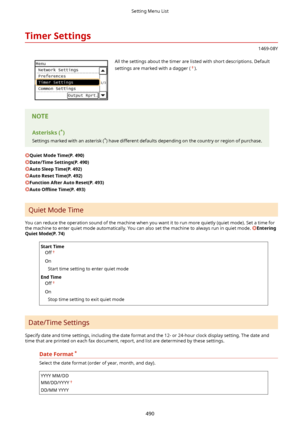 Page 498TimerSettings
1469-08Y
 All the settings about the timer are listed with short descriptions. Default
settings are marked with a dagger (
).Asterisks( *
)
Settings marked with an asterisk ( *
) have different defaults depending on the country or region of purchase.
QuietModeTime(P.490)
Date/TimeSettings(P.490)
AutoSleepTime(P.492)
AutoResetTime(P.492)
FunctionAfterAutoReset(P.493)
Auto OxLne Time(P.493)
Quiet Mode Time
You can reduce the operation sound of the machine when you want it...