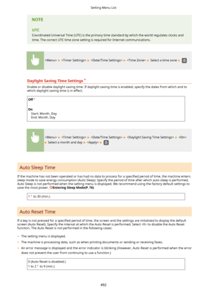 Page 500UTCCoordinated Universal Time (UTC) is the primary time standard by which the world regulates clocks andtime. The correct UTC time zone setting is required for Internet communications.
        Select a time zone  
DaylightSavingTimeSettings *
Enable or disable daylight saving time. If daylight saving time is enabled, specify the dates from which and to
which daylight saving time is in effect.
Off
 
On Start: Month, Day
End: Month, Day
        
 Select a month and day    
Auto Sleep Time
If the...