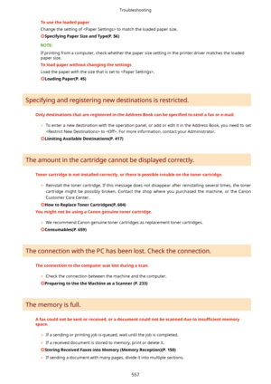 Page 565Tousetheloadedpaper
Change the setting of  to match the loaded paper size.
SpecifyingPaperSizeandType(P.56)
If printing from a computer, check whether the paper size setting in the printer driver matches the loaded paper size.
Toloadpaperwithoutchangingthesettings Load the paper with the size that is set to .
LoadingPaper(P.45)
Specifying and registering new destinations is restricted.
OnlydestinationsthatareregisteredintheAddressBookcanbe specL4edtosendafaxore-mail.
	...