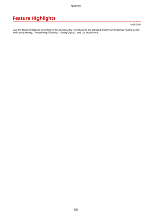 Page 640FeatureHighlights
1469-0AW
Give the features that are described in this section a try. The features are grouped under four headings: "Going Green and Saving Money," "Improving  Ewciency, "Going Digital," and "So Much More."
Appendix
632 