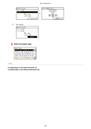 Page 67 
3Tap .
5Selectthepapertype.
LINKS
LoadingPaperinthePaperDrawer(P.47)
LoadingPaperintheManualFeedSlot(P.50)
Basic Operations
59       