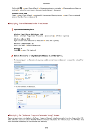 Page 678Right-click []  select [Control Panel]  [View network status and tasks]  [Change advanced sharing
settings] 
 select [Turn on network discovery] under [Network discovery].
WindowsServer2008
[Start] 
 select [Control Panel]  double-click [Network and Sharing Center]  select [Turn on network
discovery] under [Network discovery].
	C Displaying Shared Printers in the Print Server
1OpenWindowsExplorer.
WindowsVista/7/Server2003/Server2008
[Start] 
 select [All Programs] or [Programs]  [Accessories]...