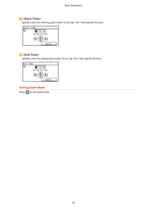 Page 83
Specify a time for entering quiet mode. To set, tap  then specify the time.

Specify a time for exiting quiet mode. To set, tap  then specify the time.
ExitingQuietMode
Press  to exit quiet mode.
Basic Operations
75 
