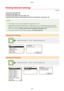 Page 352ViewingNetworkSettings
1469-06H
ViewingIPv4Settings(P.344)
ViewingIPv6Settings(P.344)
ViewingtheMACAddressforWiredLAN(P.345)
ViewingtheMACAddressandInformationforWirelessLAN(MF249dw/MF247dw)(P.345)
	The IP address is not correctly  con4gured if it is displayed as "0.0.0.0".
	 Connecting the machine to a switching hub or bridge may result in a connection failure even when the IP
address is correctly  con4gured. This problem can be solved by setting a certain interval...